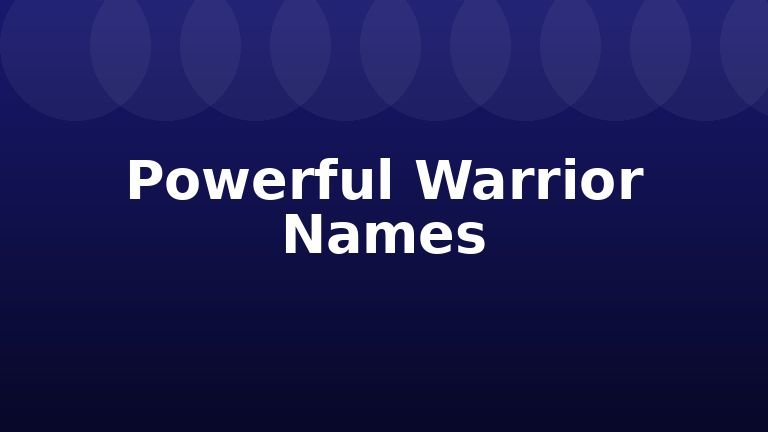 Powerful Warrior Names