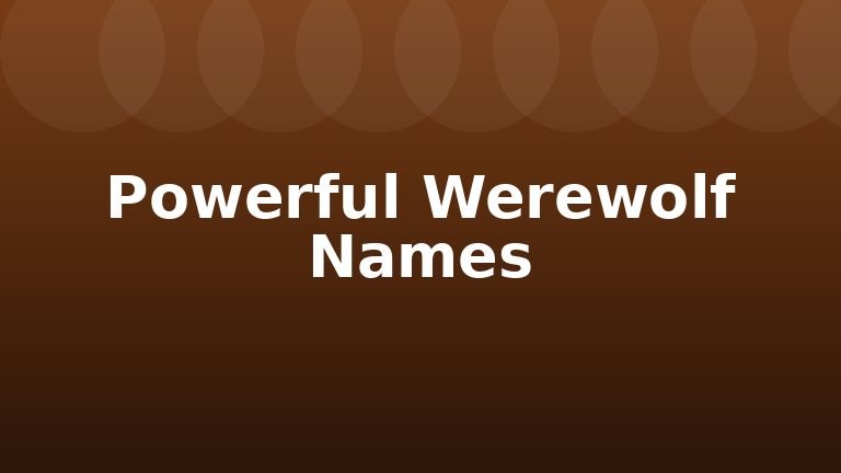 Powerful Werewolf Names