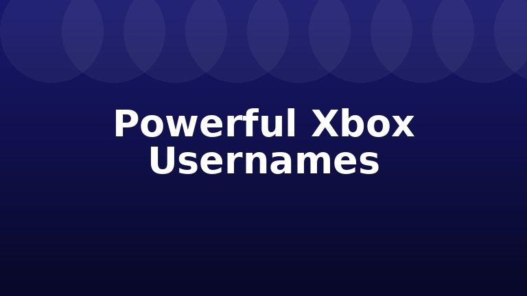 Powerful Xbox Usernames