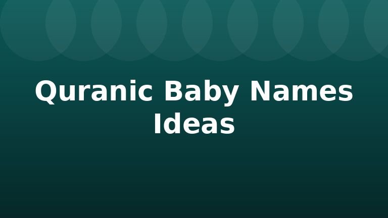 Quranic Baby Names Ideas