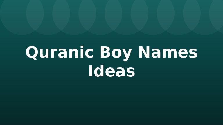Quranic Boy Names Ideas