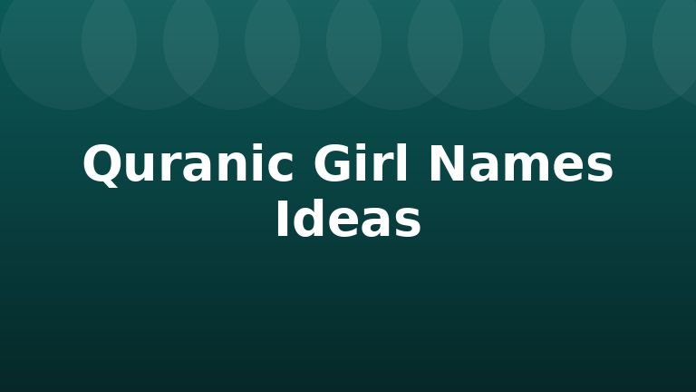 Quranic Girl Names Ideas