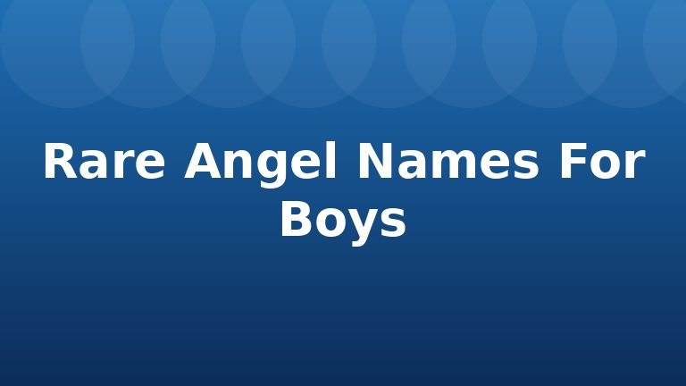 Rare Angel Names For Boys