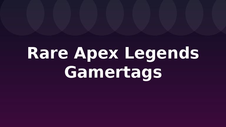 Rare Apex Legends Gamertags