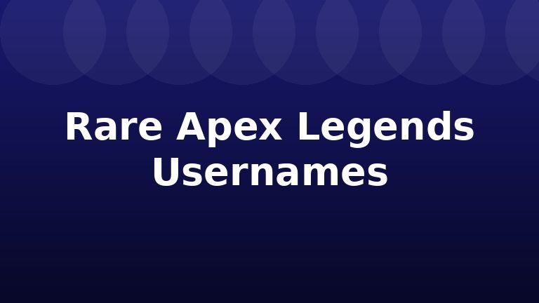 Rare Apex Legends Usernames