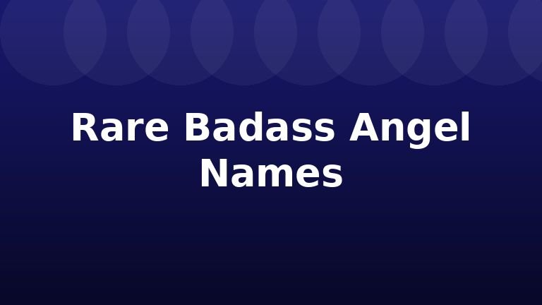 Rare Badass Angel Names