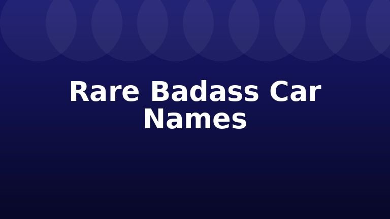 Rare Badass Car Names