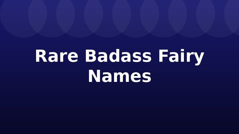 Rare Badass Fairy Names