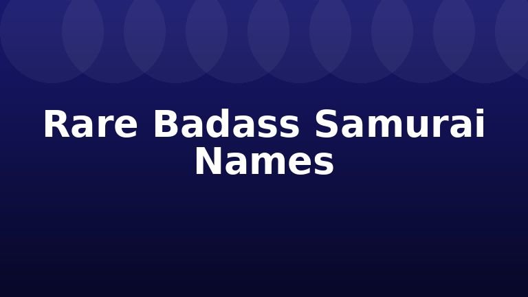 Rare Badass Samurai Names