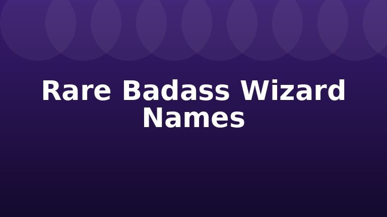 Rare Badass Wizard Names