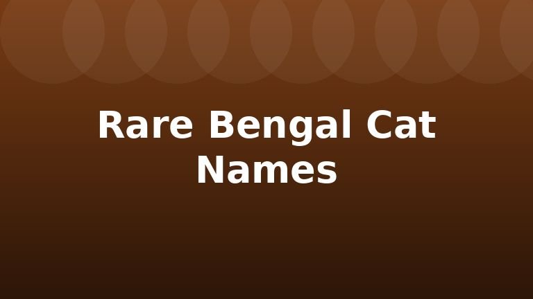 Rare Bengal Cat Names