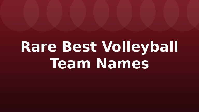 Rare Best Volleyball Team Names