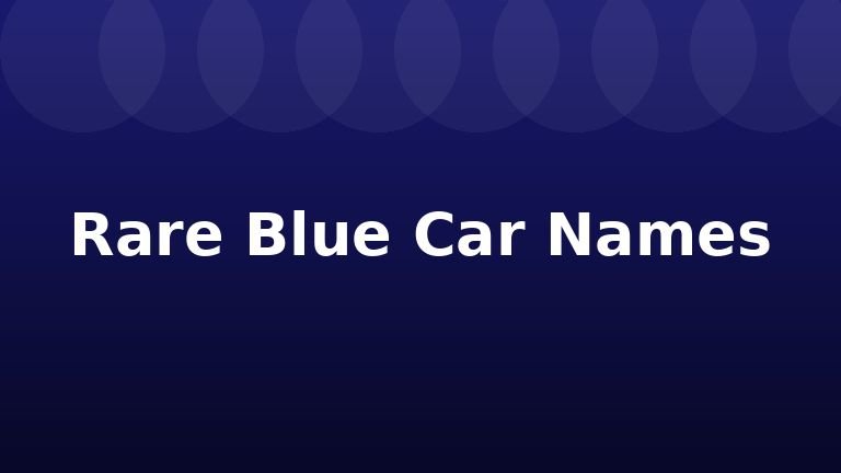 Rare Blue Car Names