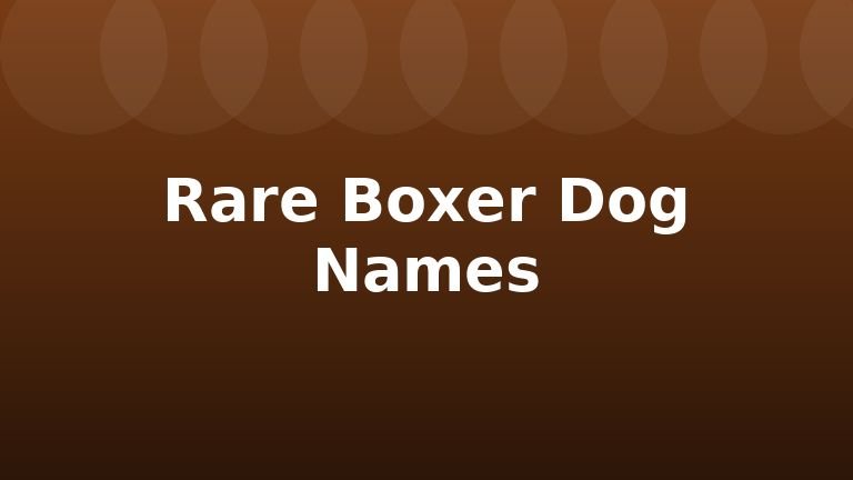 Rare Boxer Dog Names