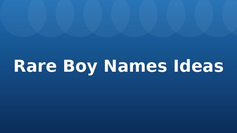 Rare Boy Names Ideas