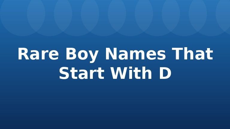 Rare Boy Names That Start With D