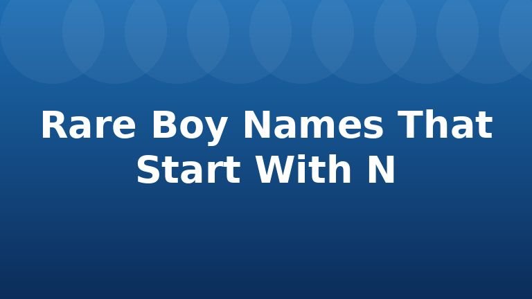 Rare Boy Names That Start With N