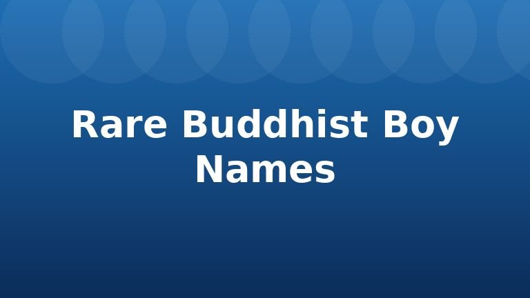 Rare Buddhist Boy Names