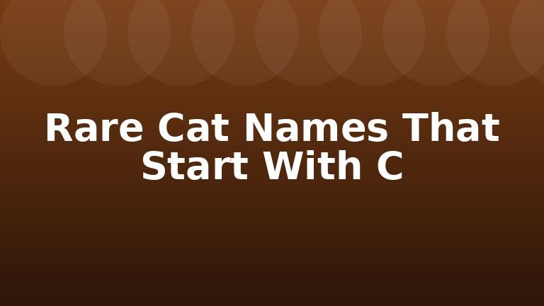 Rare Cat Names That Start With C