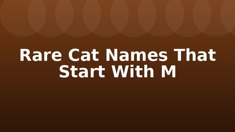 Rare Cat Names That Start With M