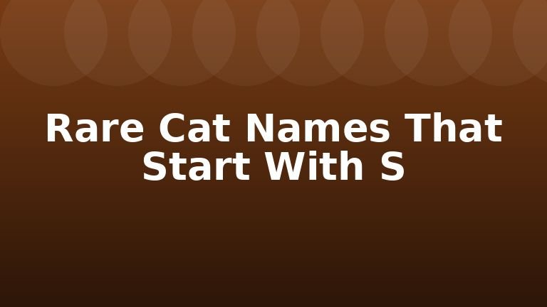 Rare Cat Names That Start With S