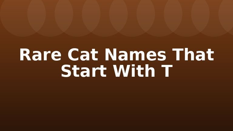 Rare Cat Names That Start With T