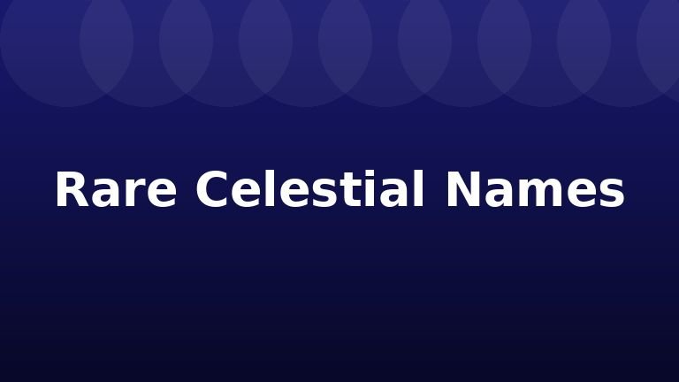Rare Celestial Names
