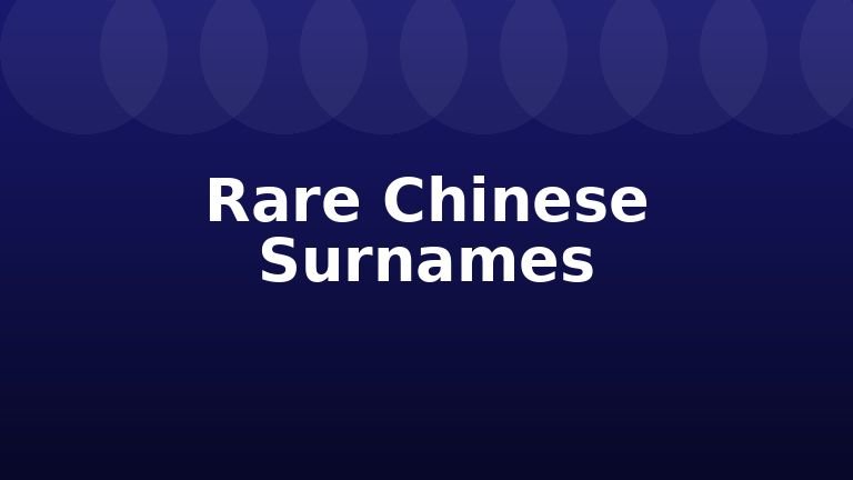 Rare Chinese Surnames