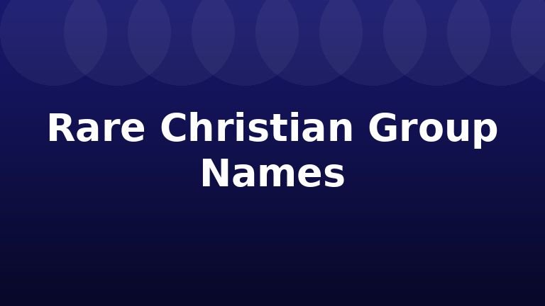 Rare Christian Group Names