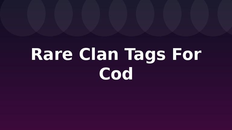Rare Clan Tags For Cod