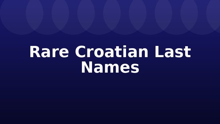 Rare Croatian Last Names