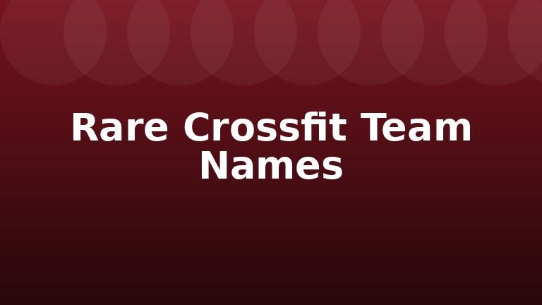 Rare Crossfit Team Names
