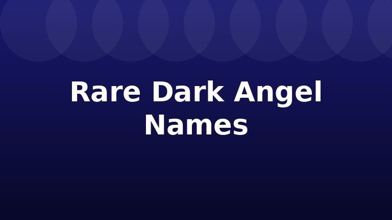 Rare Dark Angel Names