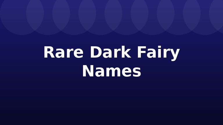 Rare Dark Fairy Names