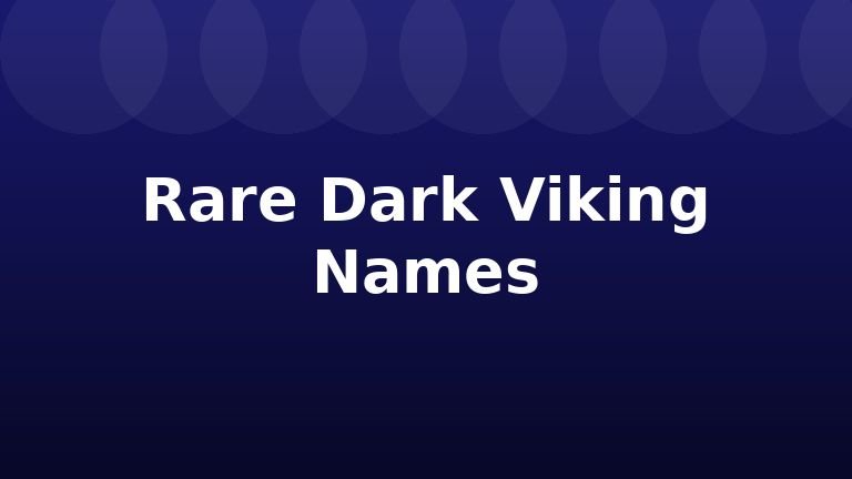 Rare Dark Viking Names