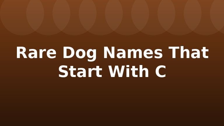 Rare Dog Names That Start With C