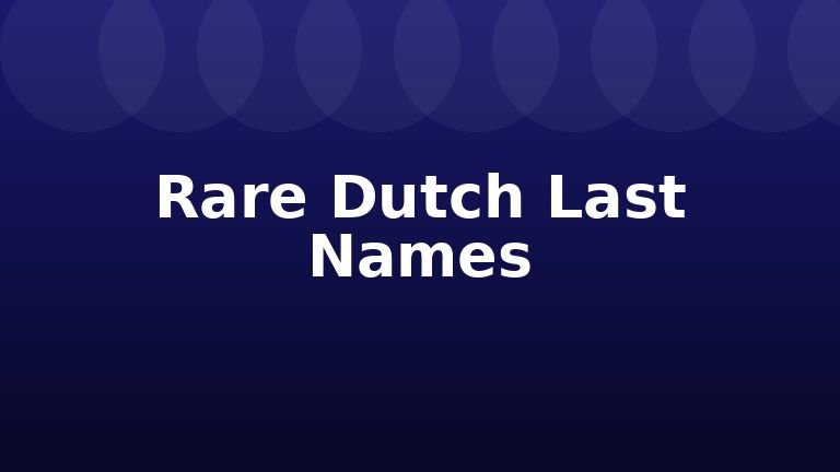 Rare Dutch Last Names