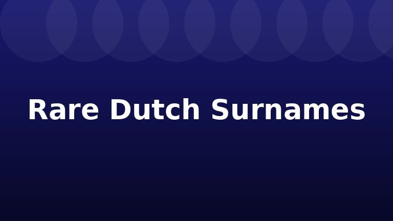 Rare Dutch Surnames