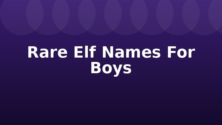 Rare Elf Names For Boys