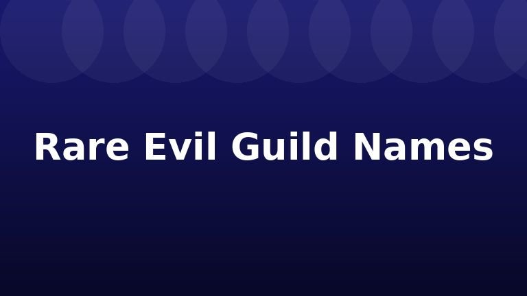 Rare Evil Guild Names