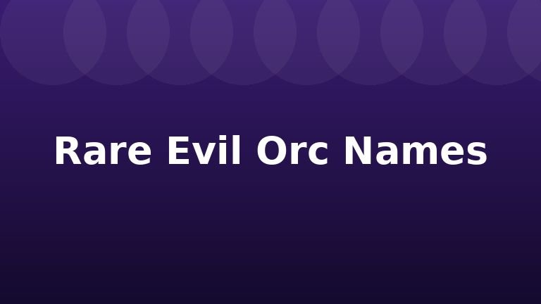 Rare Evil Orc Names