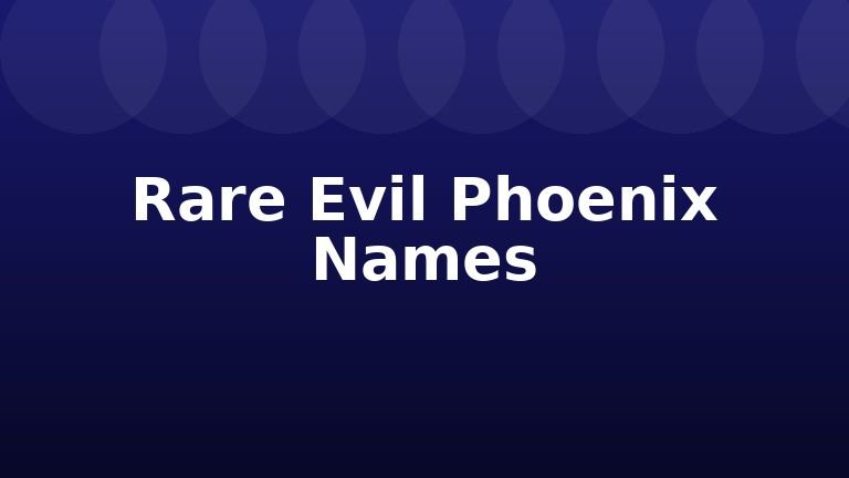 Rare Evil Phoenix Names