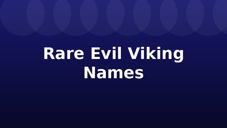 Rare Evil Viking Names