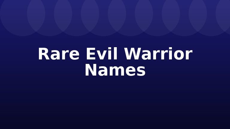 Rare Evil Warrior Names