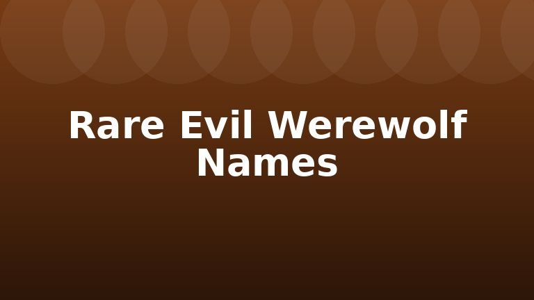 Rare Evil Werewolf Names