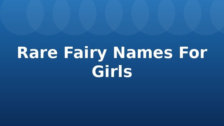 Rare Fairy Names For Girls