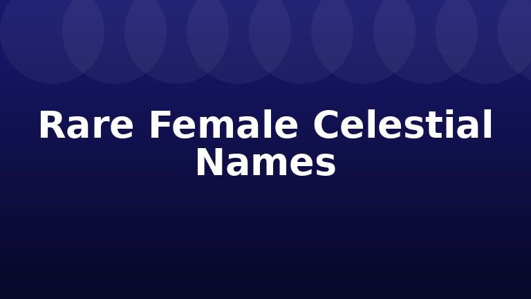 Rare Female Celestial Names