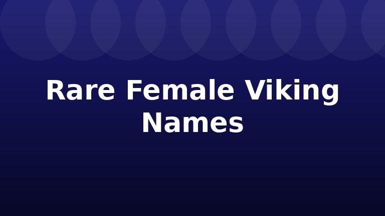 Rare Female Viking Names