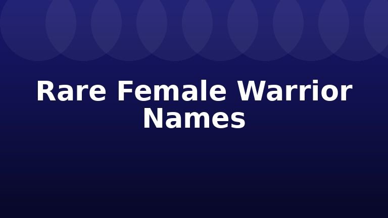 Rare Female Warrior Names