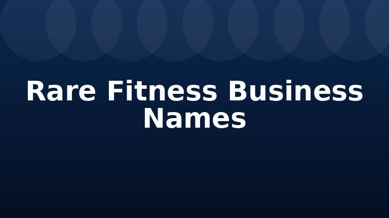 Rare Fitness Business Names